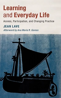 Learning and Everyday Life: Access, Participation, Changing Practice