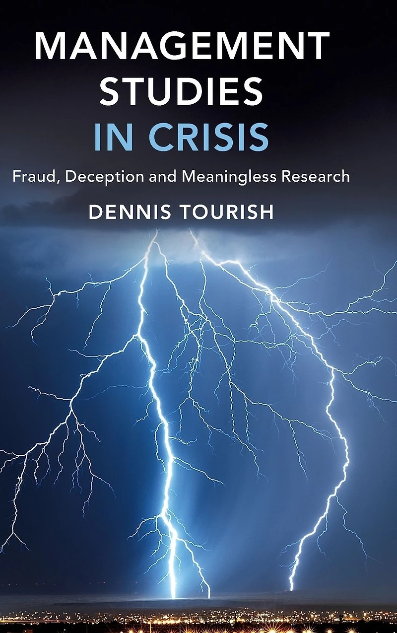 Management Studies Crisis: Fraud, Deception and Meaningless Research