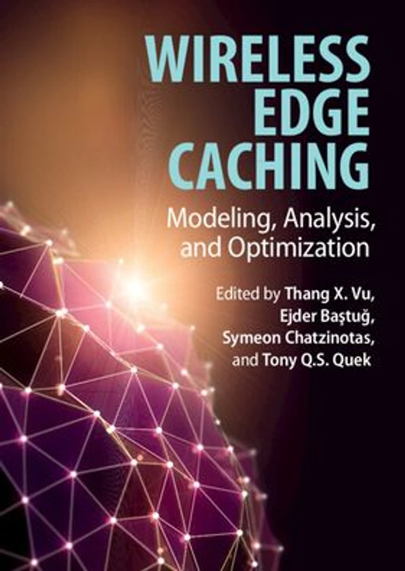 Wireless Edge Caching: Modeling, Analysis, and Optimization