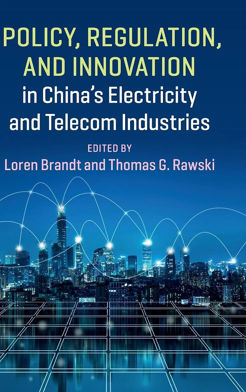 Policy, Regulation and Innovation China's Electricity Telecom Industries