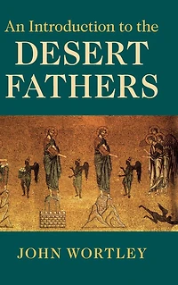 An Introduction to the Desert Fathers