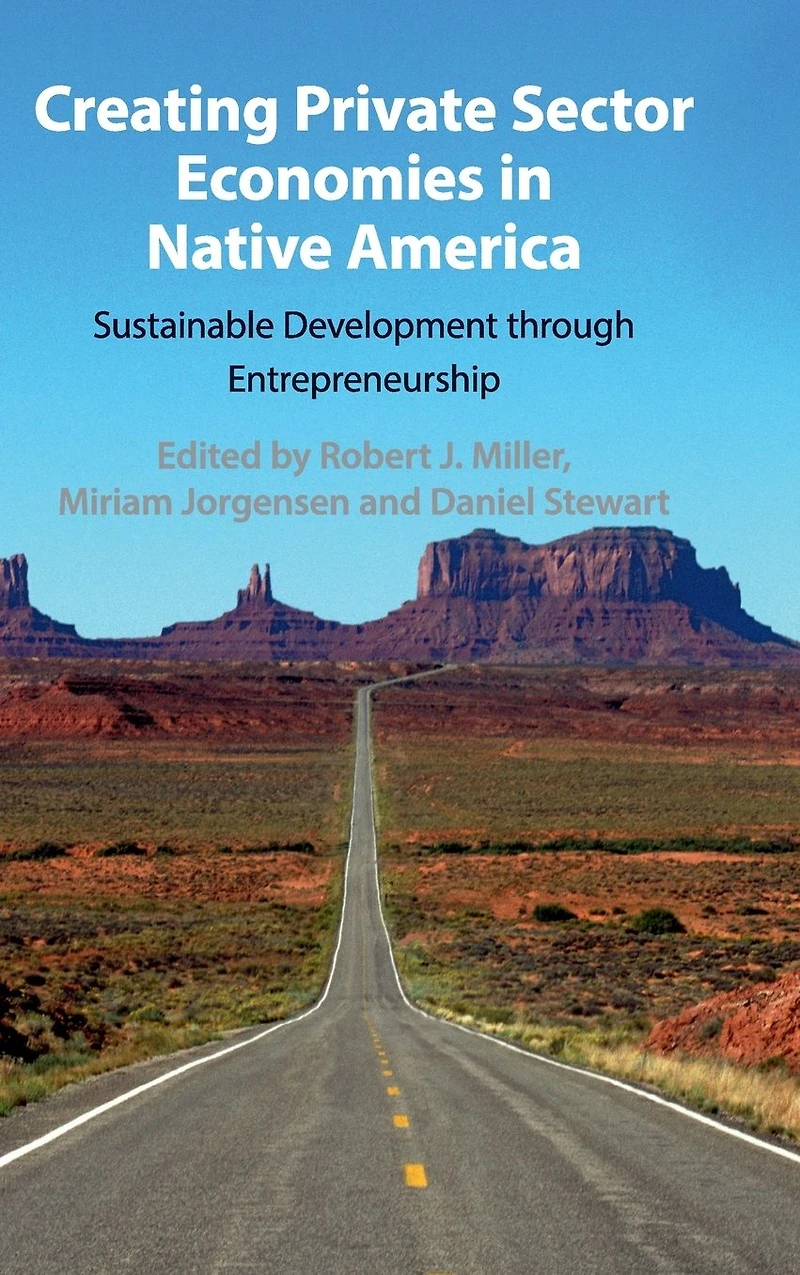 Creating Private Sector Economies Native America: Sustainable Development through Entrepreneurship