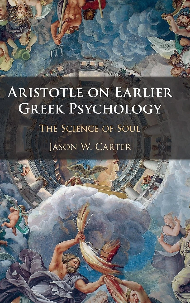 Aristotle on Earlier Greek Psychology: The Science of Soul