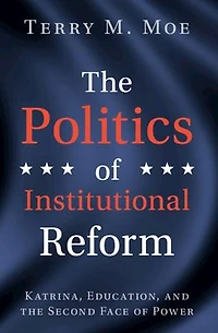 the Politics of Institutional Reform: Katrina, Education, and Second Face Power