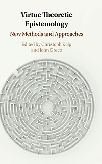 Virtue Theoretic Epistemology: New Methods and Approaches