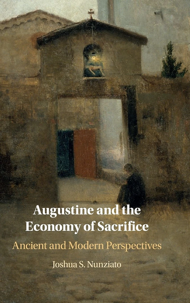 Augustine and the Economy of Sacrifice: Ancient Modern Perspectives