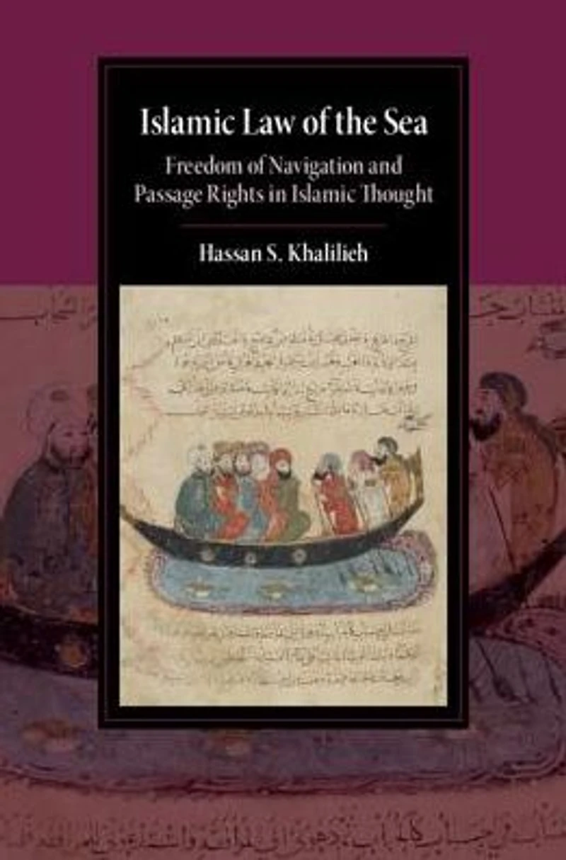 Islamic Law of the Sea: Freedom Navigation and Passage Rights Thought