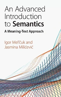 An Advanced Introduction to Semantics: A Meaning-Text Approach