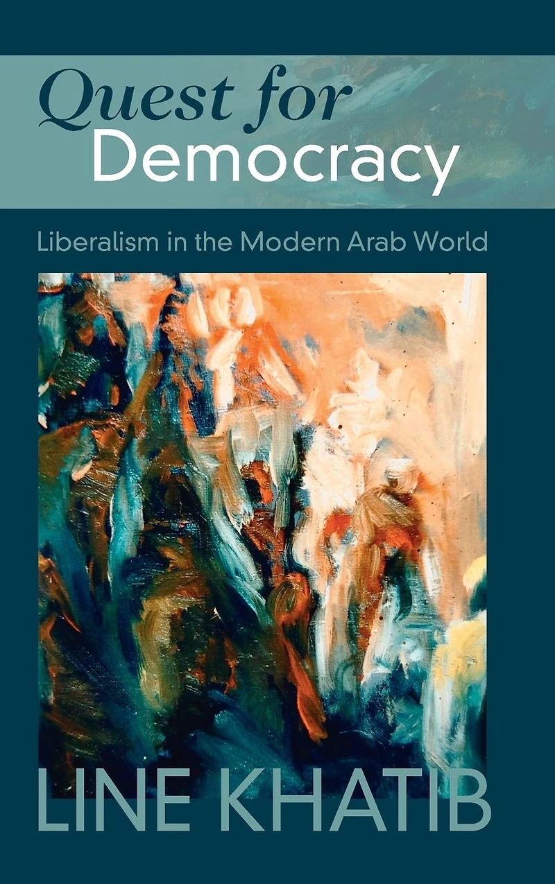 Quest for Democracy: Liberalism the Modern Arab World
