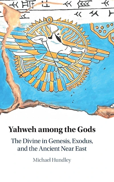 Yahweh among the Gods: The Divine in Genesis, Exodus, and the Ancient Near East