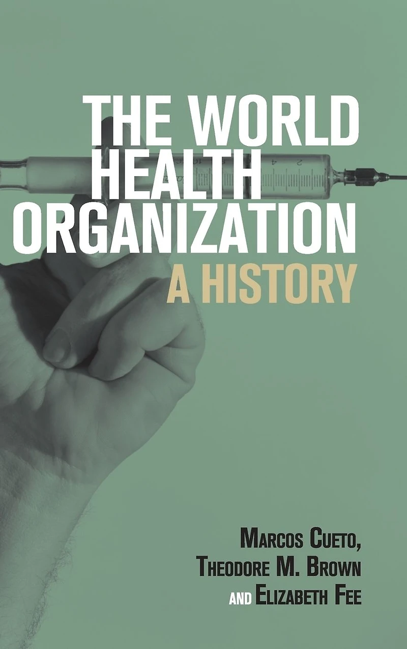 The World Health Organization: A History