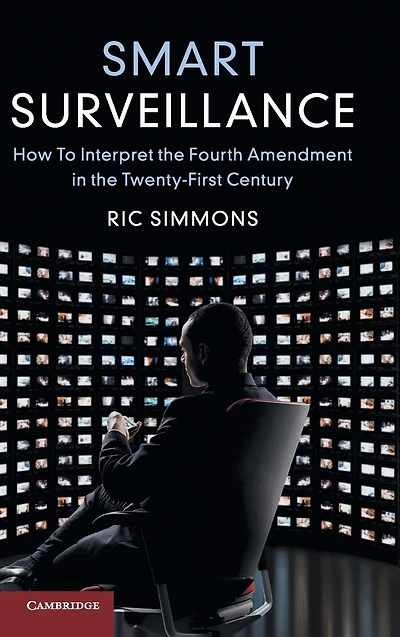 Smart Surveillance: How to Interpret the Fourth Amendment Twenty-First Century