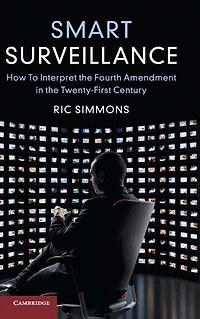 Smart Surveillance: How to Interpret the Fourth Amendment Twenty-First Century