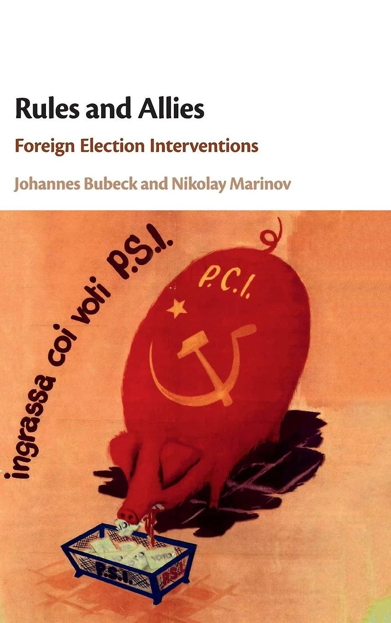 Rules and Allies: Foreign Election Interventions