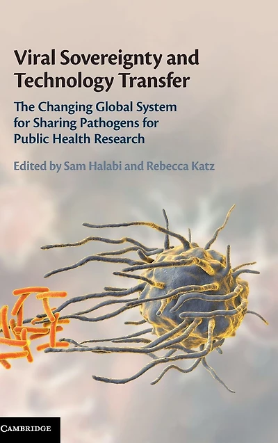Viral Sovereignty and Technology Transfer: The Changing Global System for Sharing Pathogens Public Health Research