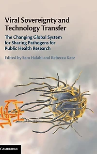 Viral Sovereignty and Technology Transfer: The Changing Global System for Sharing Pathogens Public Health Research
