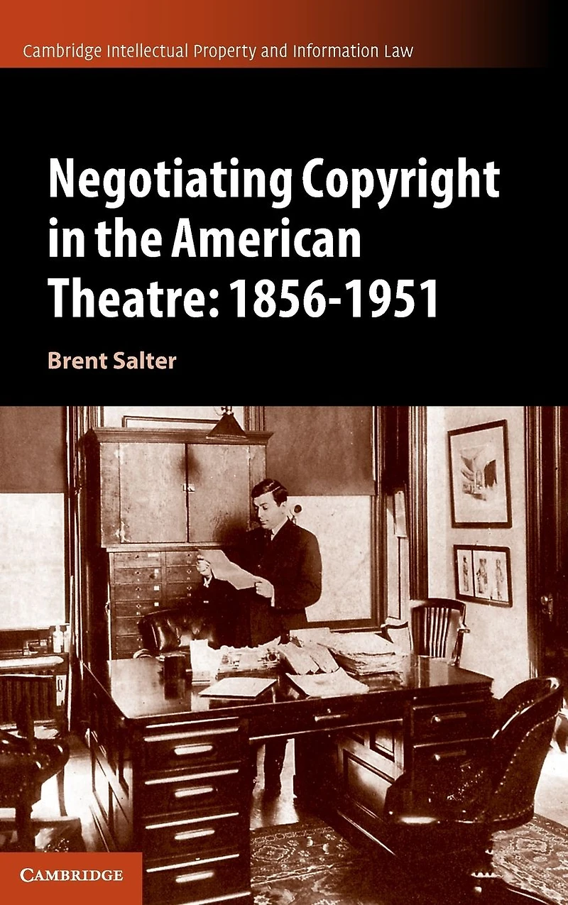 Negotiating Copyright the American Theatre: 1856-1951