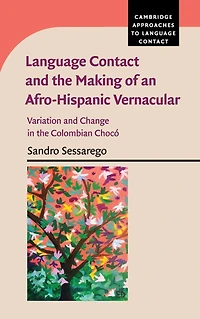 Language Contact and the Making of an Afro-Hispanic Vernacular: Variation Change Colombian Chocó