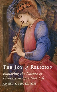the Joy of Religion: Exploring Nature Pleasure Spiritual Life
