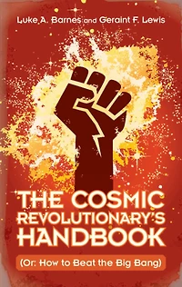 the Cosmic Revolutionary's Handbook: (Or: How to Beat Big Bang)