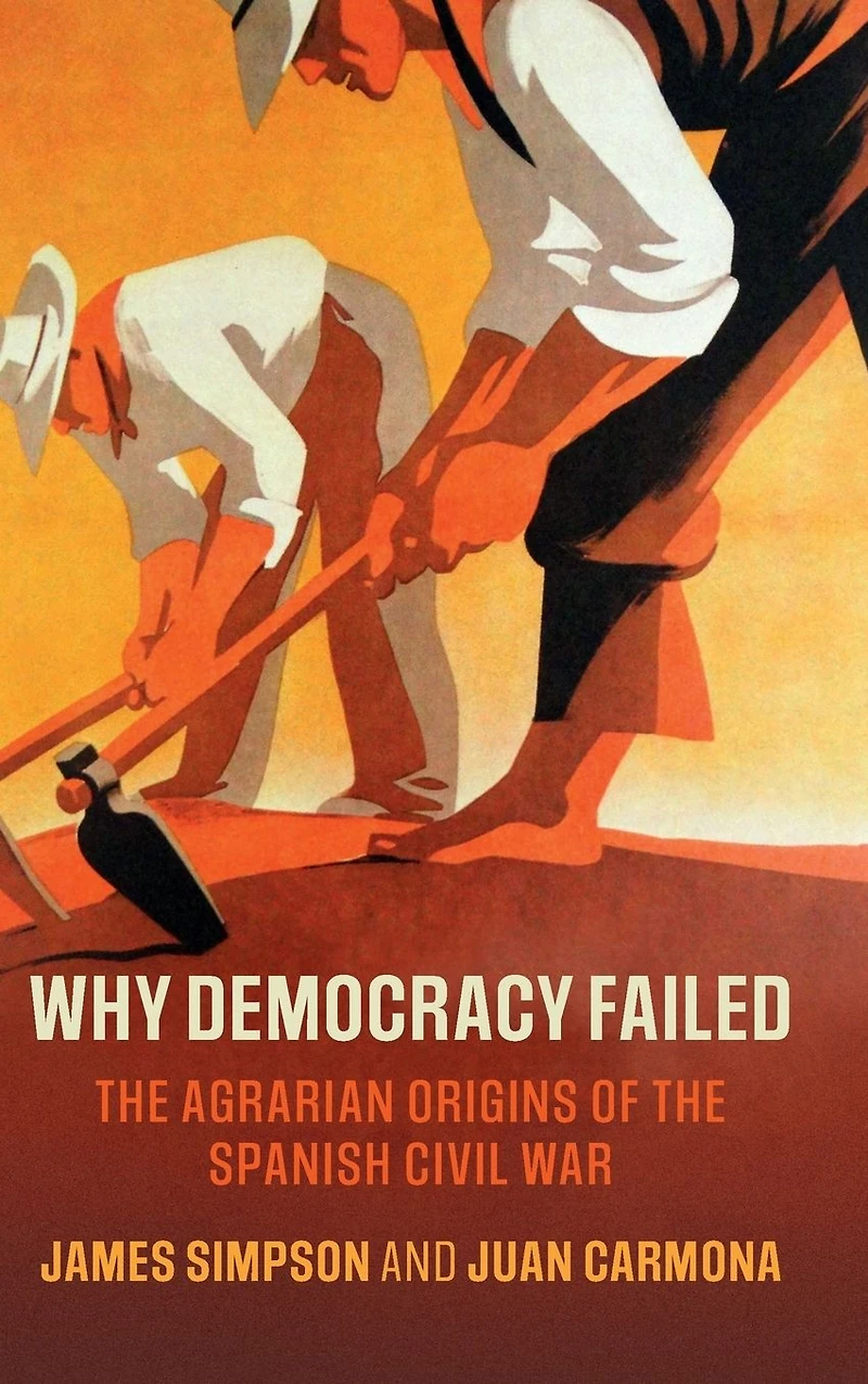 Why Democracy Failed: the Agrarian Origins of Spanish Civil War