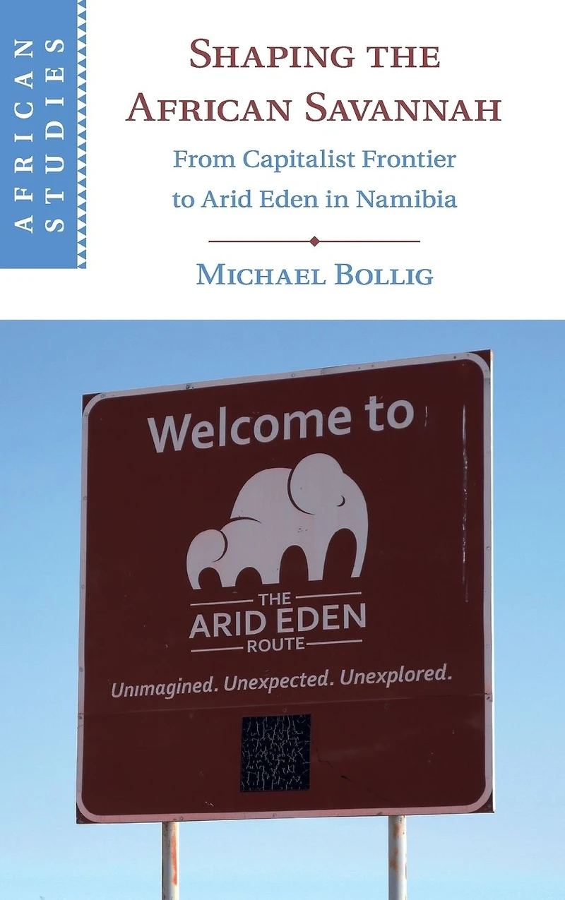 Shaping the African Savannah: From Capitalist Frontier to Arid Eden Namibia