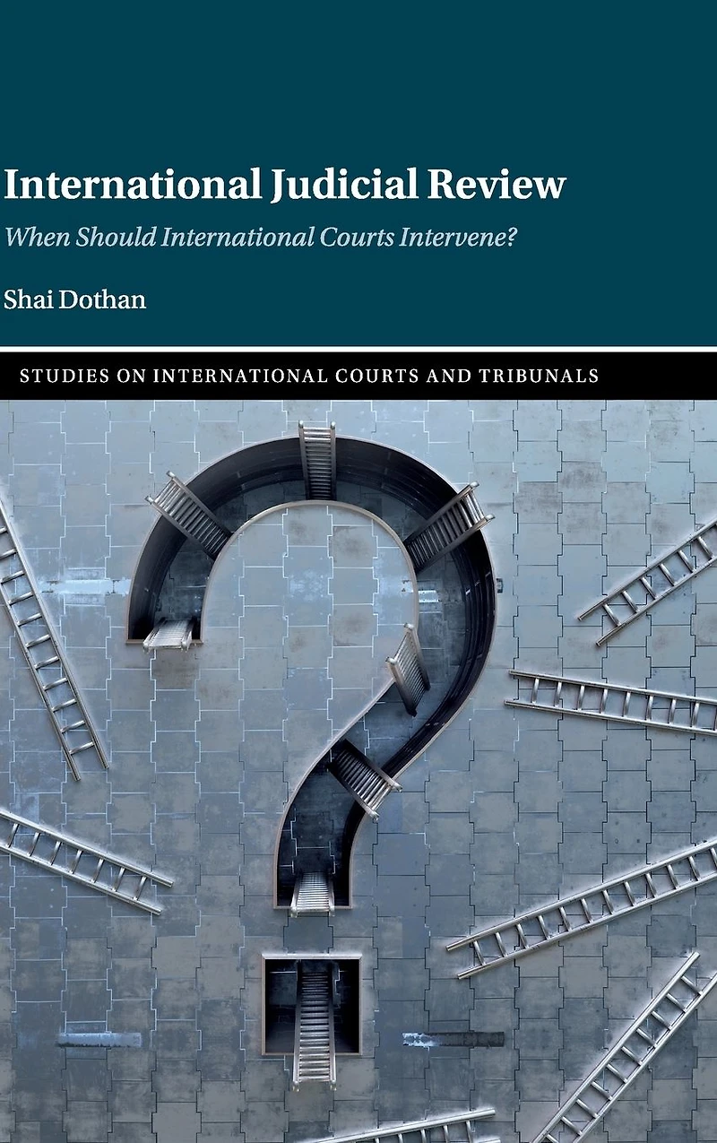 International Judicial Review: When Should Courts Intervene?