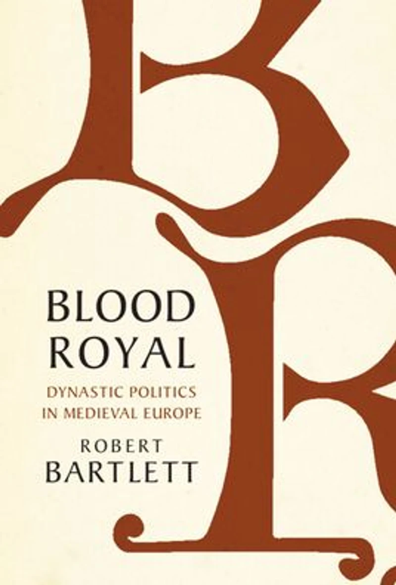 Blood Royal: Dynastic Politics Medieval Europe