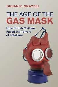 the Age of Gas Mask: How British Civilians Faced Terrors Total War