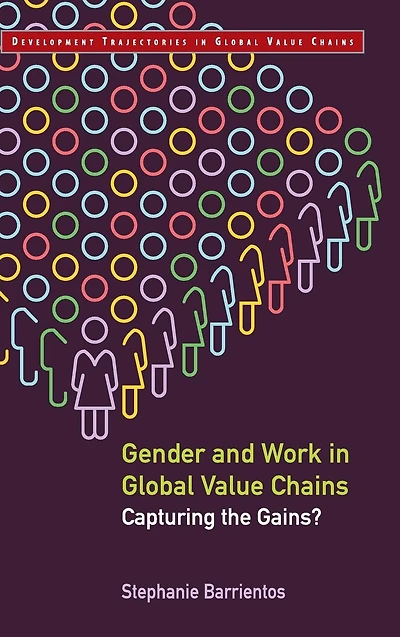 Gender and Work Global Value Chains: Capturing the Gains?