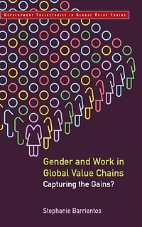 Gender and Work Global Value Chains: Capturing the Gains?