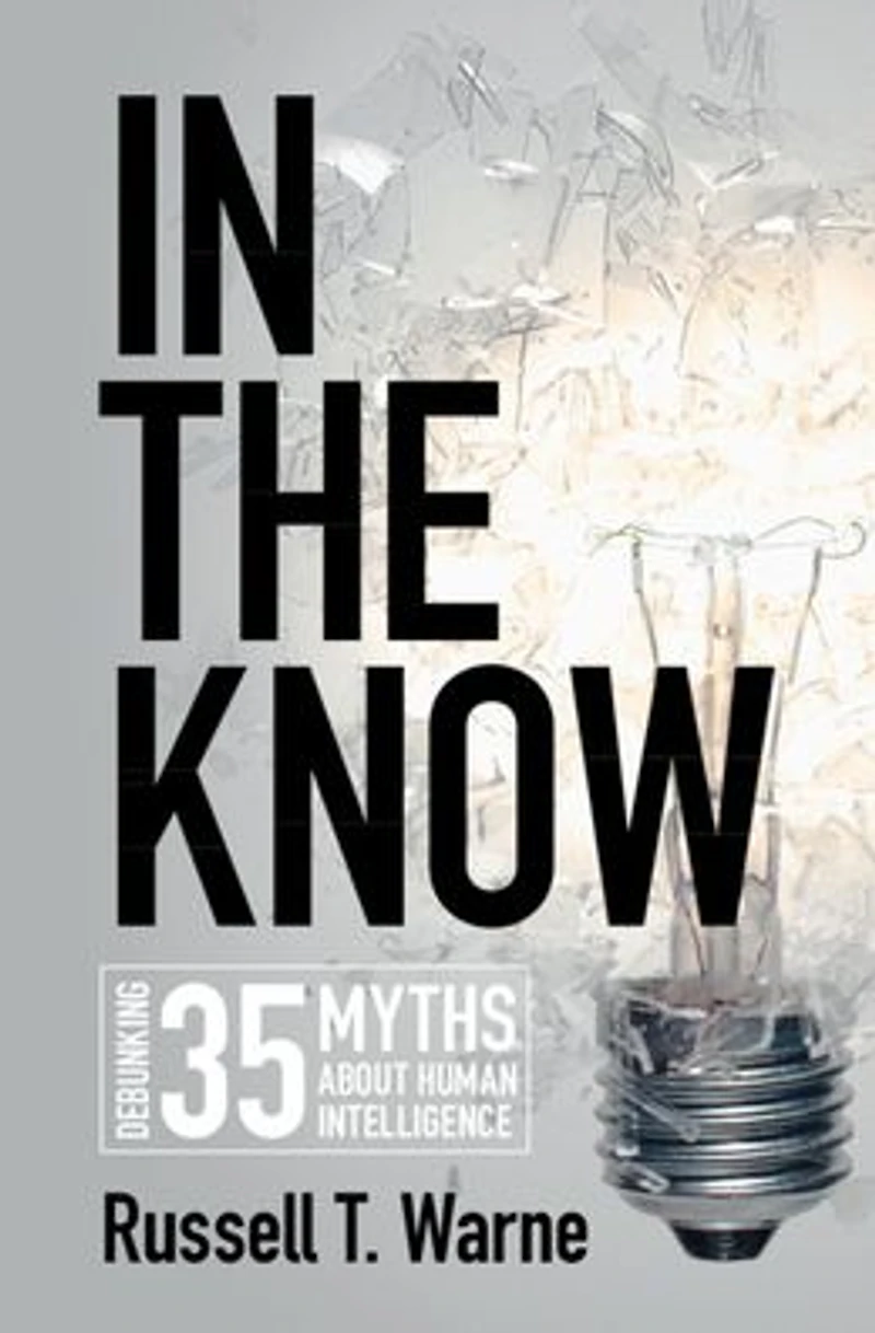the Know: Debunking 35 Myths about Human Intelligence