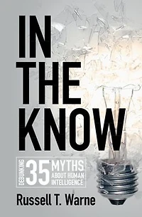the Know: Debunking 35 Myths about Human Intelligence