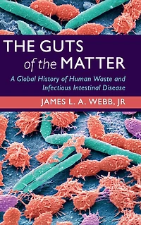the Guts of Matter: A Global History Human Waste and Infectious Intestinal Disease