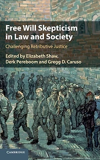 Free Will Skepticism Law and Society: Challenging Retributive Justice