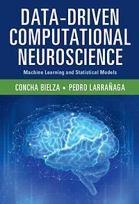 Data-Driven Computational Neuroscience: Machine Learning and Statistical Models