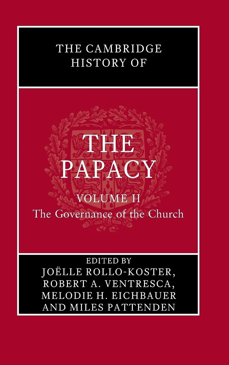 the Cambridge History of Papacy: Volume 2, Governance Church