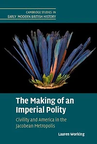 the Making of an Imperial Polity: Civility and America Jacobean Metropolis