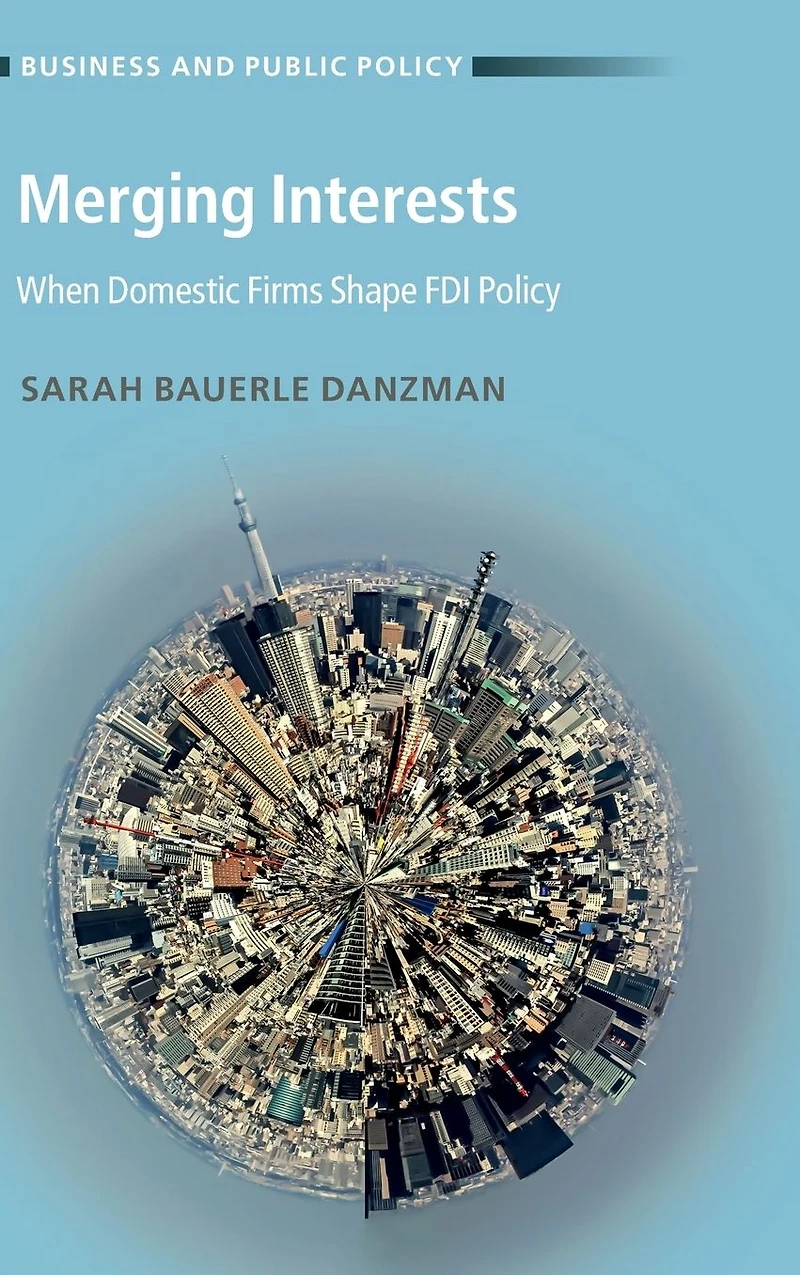 Merging Interests: When Domestic Firms Shape FDI Policy