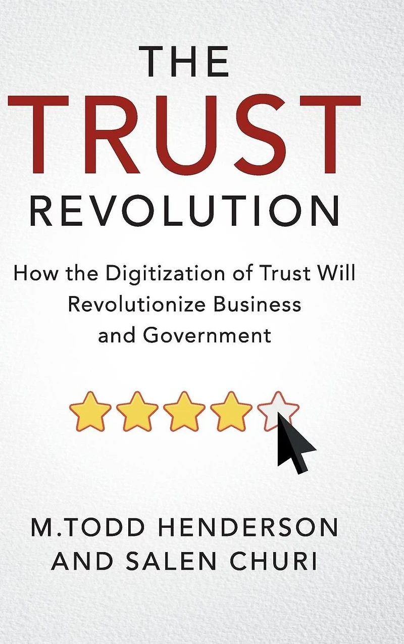 the Trust Revolution: How Digitization of Will Revolutionize Business and Government