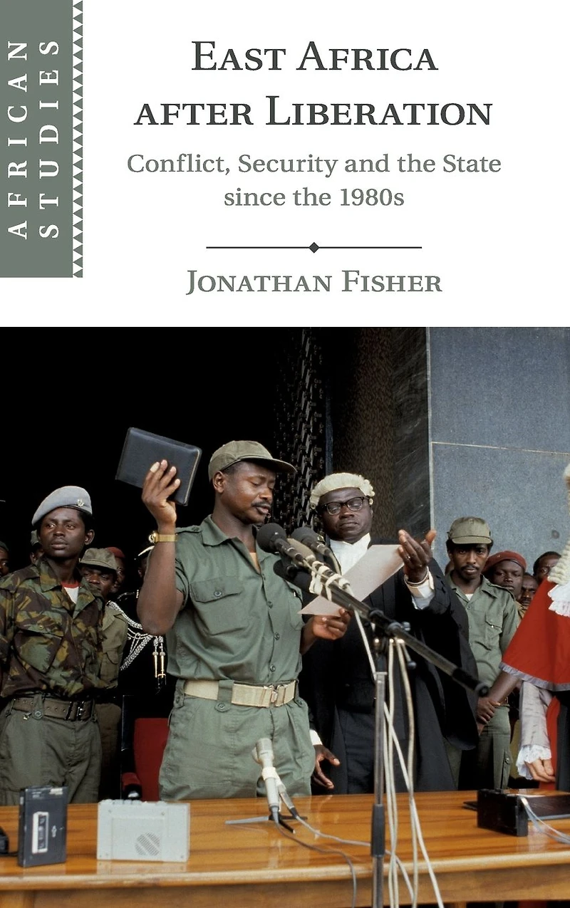 East Africa after Liberation: Conflict, Security and the State since 1980s