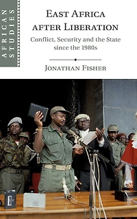 East Africa after Liberation: Conflict, Security and the State since 1980s
