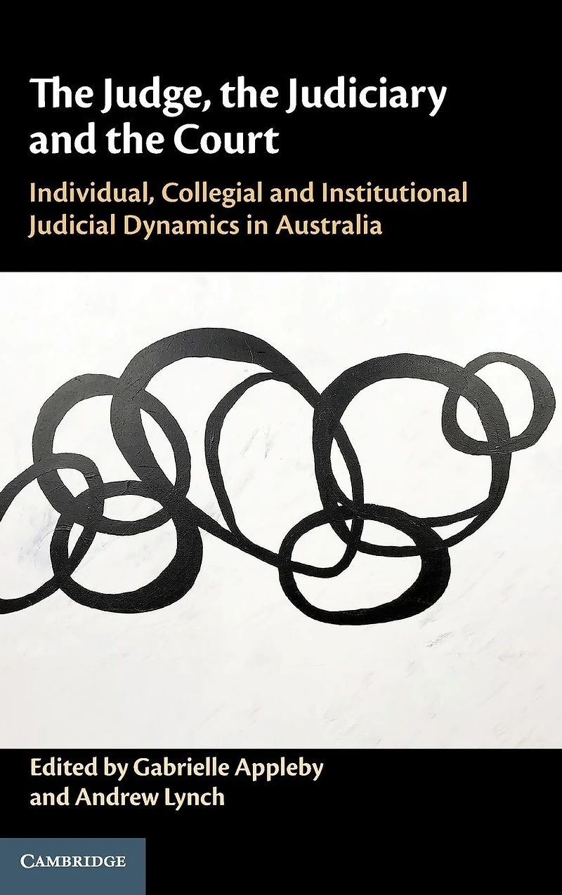 the Judge, Judiciary and Court: Individual, Collegial Institutional Judicial Dynamics Australia