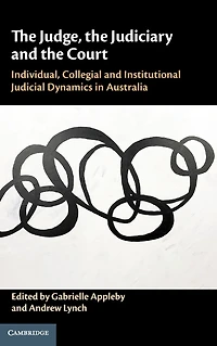 the Judge, Judiciary and Court: Individual, Collegial Institutional Judicial Dynamics Australia