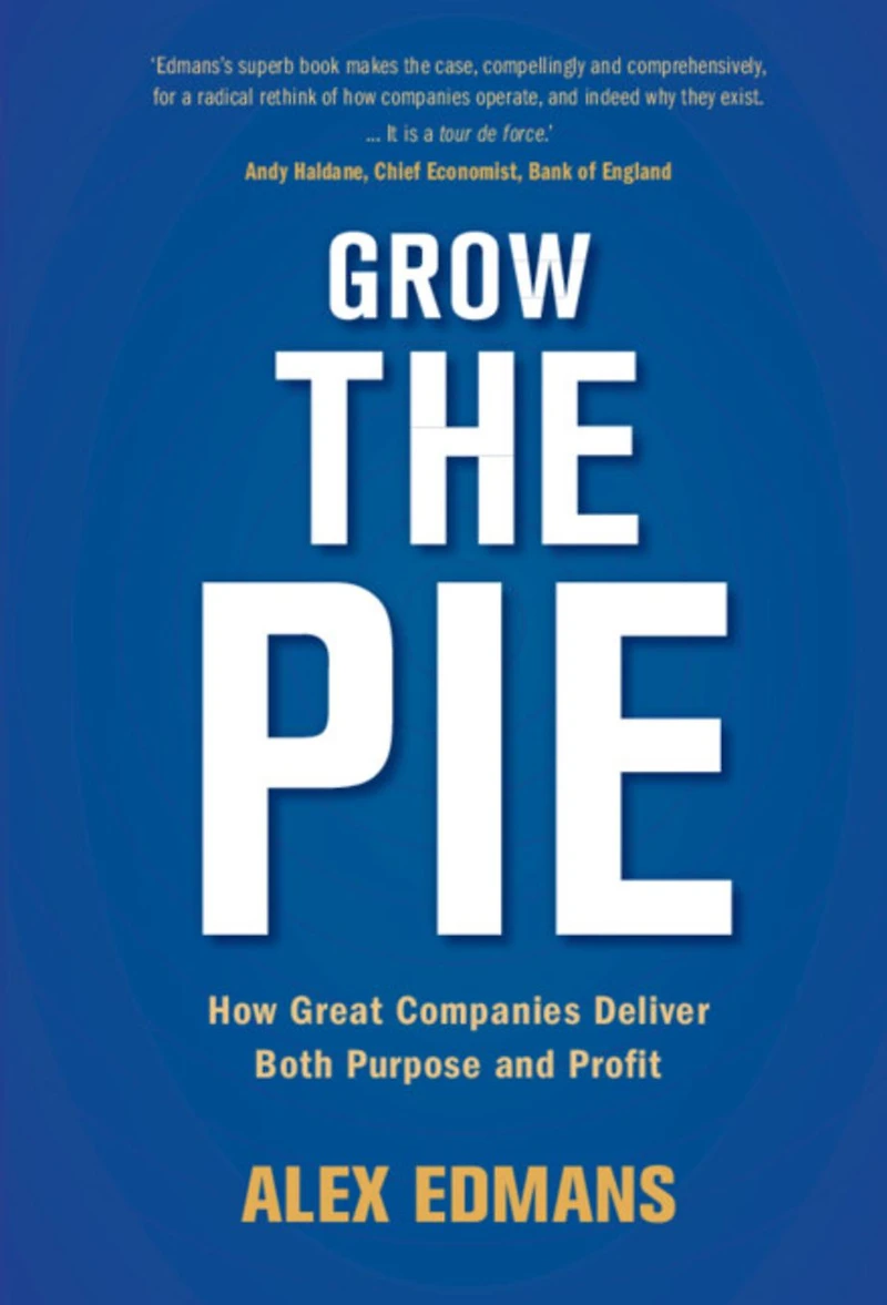 Grow the Pie: How Great Companies Deliver Both Purpose and Profit
