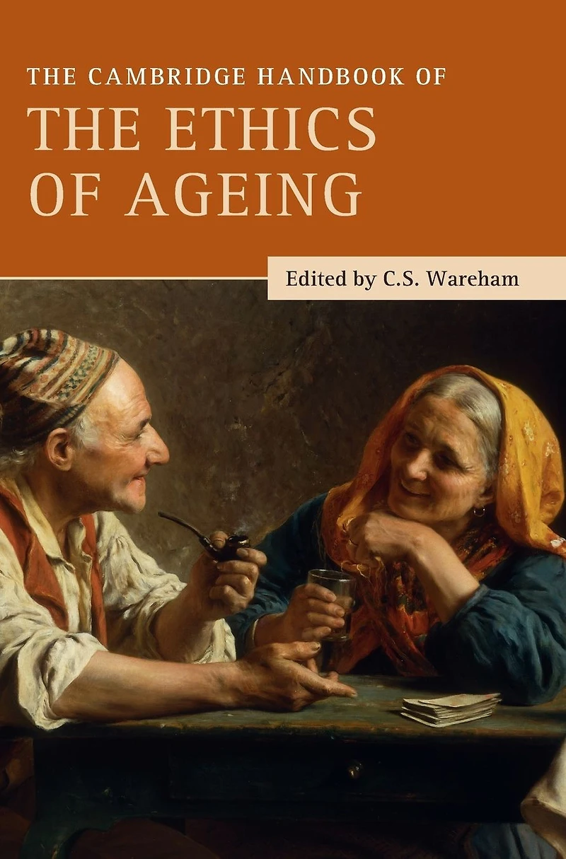 the Cambridge Handbook of Ethics Ageing