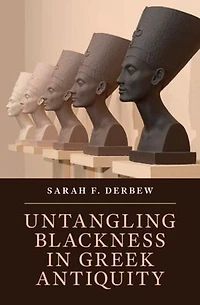 Untangling Blackness Greek Antiquity