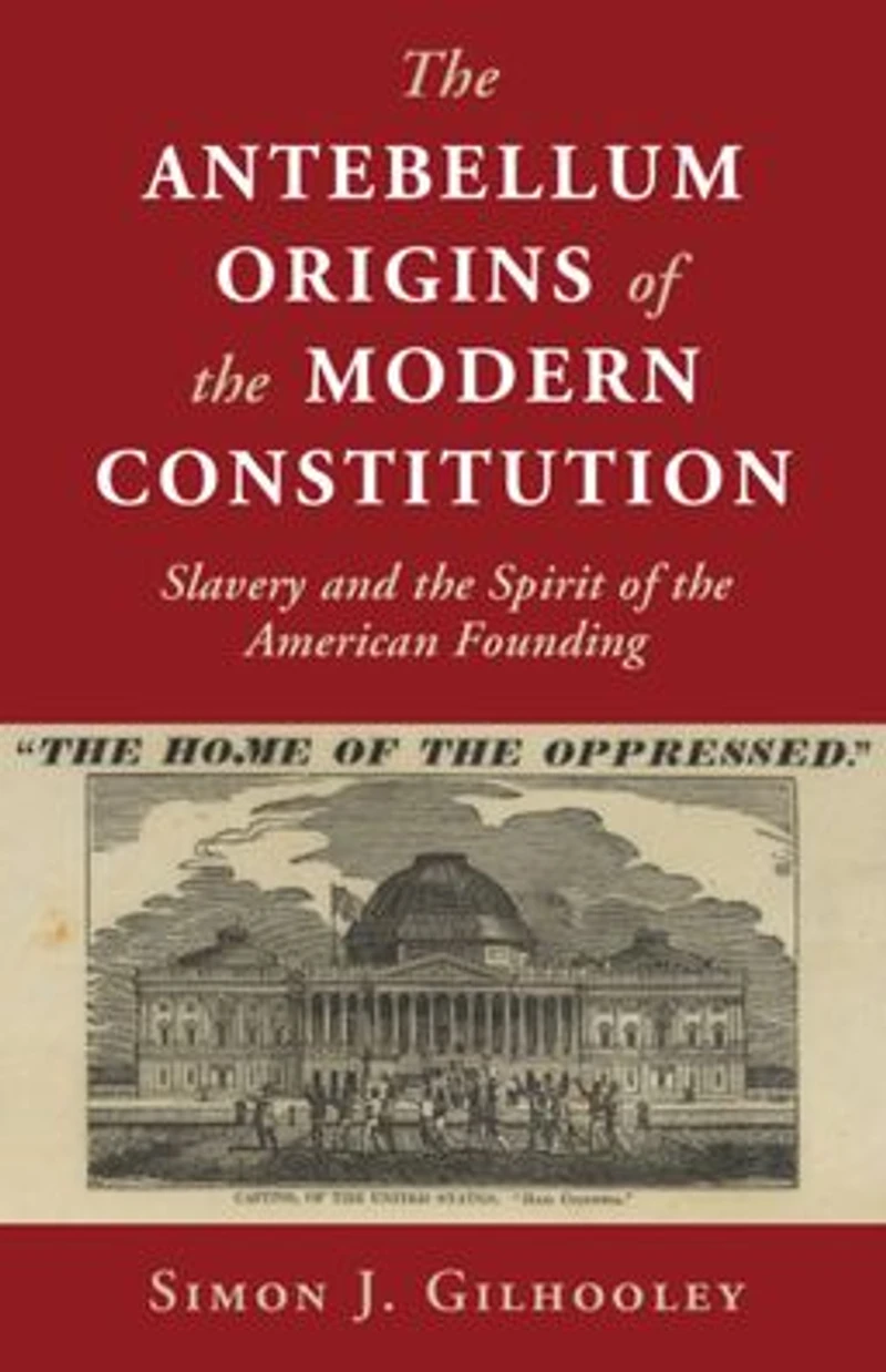 the Antebellum Origins of Modern Constitution: Slavery and Spirit American Founding
