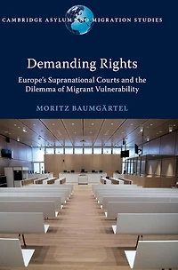 Demanding Rights: Europe's Supranational Courts and the Dilemma of Migrant Vulnerability