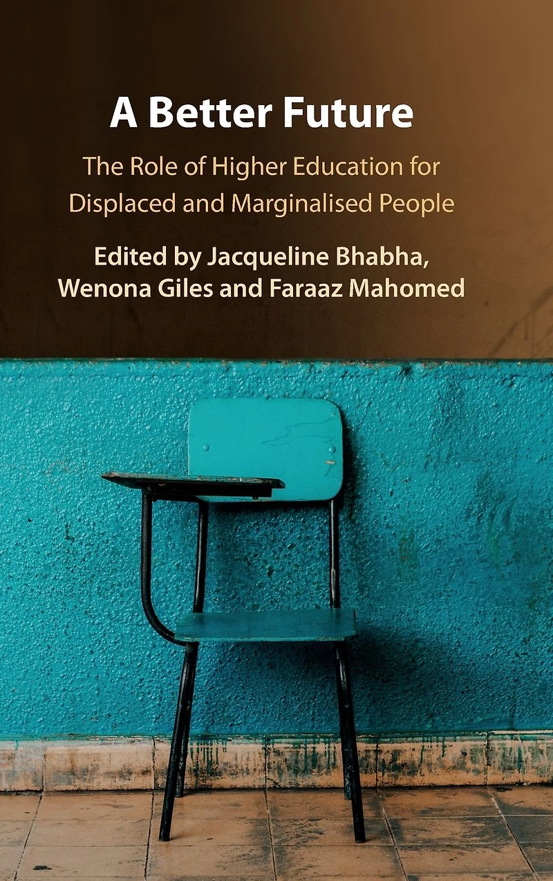 A Better Future: The Role of Higher Education for Displaced and Marginalised People